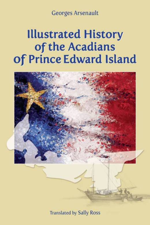 Illustrated History of the Acadians of Prince Edward Island