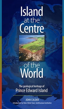 Island at the Centre of the World The Geological Heritage of Prince Edward Island
