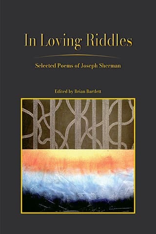 In Loving Riddles Selected Poems of Joseph Sherman