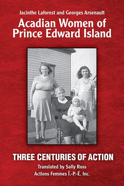 Acadian Women of Prince Edward Island Three Centuries of Action